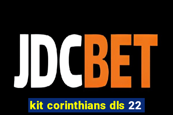 kit corinthians dls 22