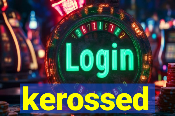 kerossed