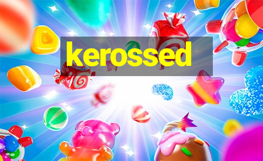 kerossed