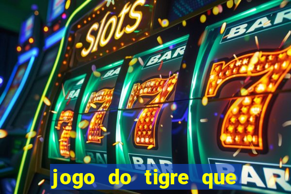 jogo do tigre que ganha bonus no cadastro