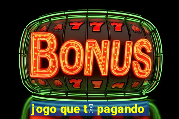 jogo que t谩 pagando