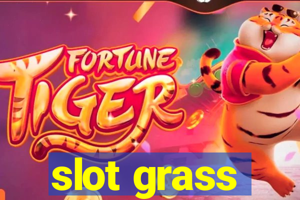 slot grass