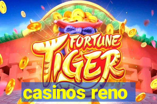 casinos reno