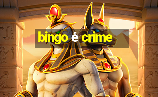 bingo é crime