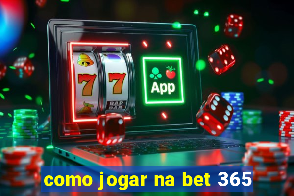 como jogar na bet 365