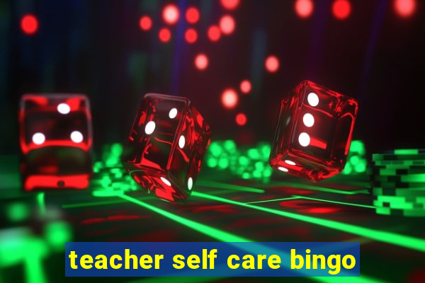 teacher self care bingo