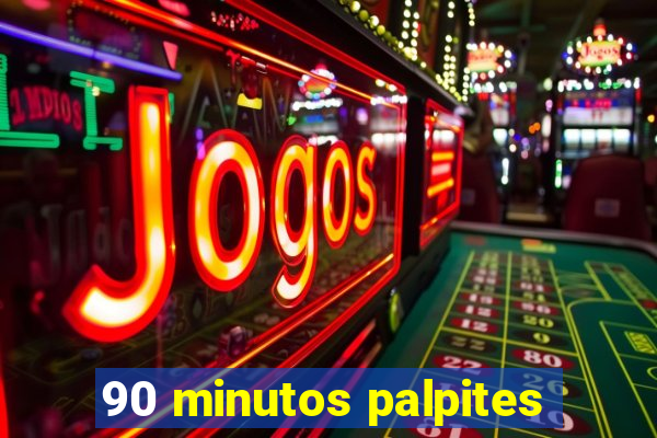 90 minutos palpites