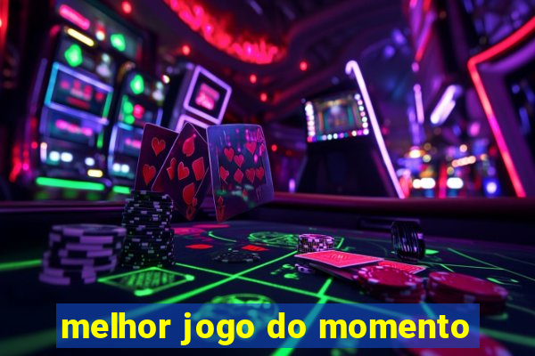 melhor jogo do momento