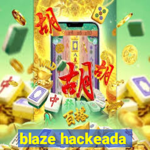 blaze hackeada