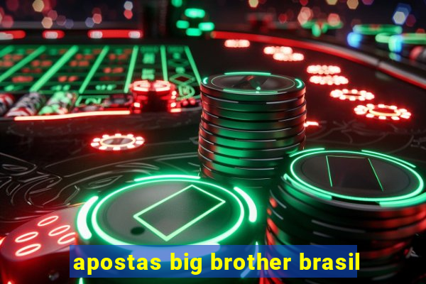 apostas big brother brasil