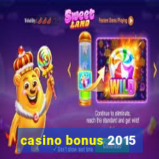 casino bonus 2015