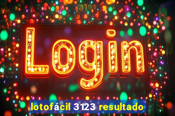 lotofácil 3123 resultado