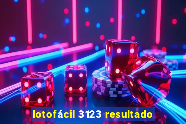 lotofácil 3123 resultado