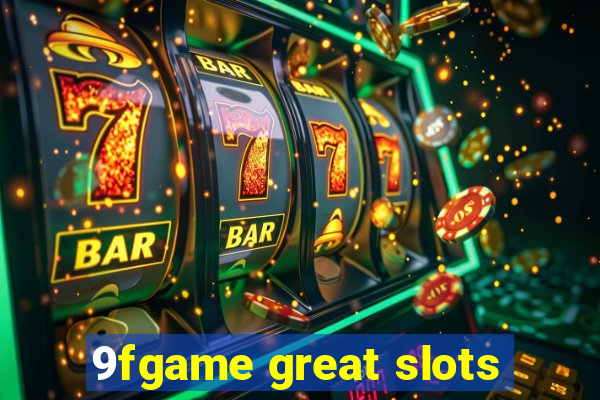 9fgame great slots