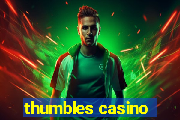 thumbles casino