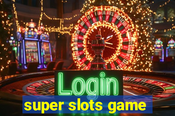 super slots game