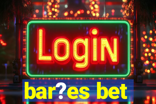 bar?es bet