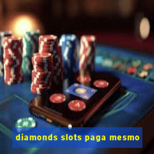 diamonds slots paga mesmo