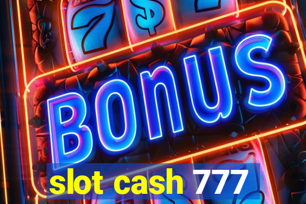 slot cash 777