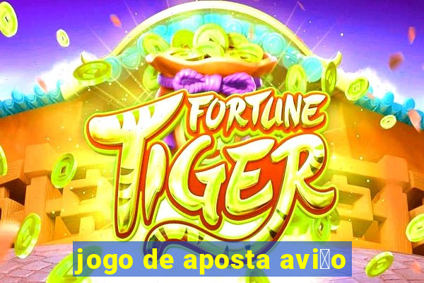 jogo de aposta avi茫o