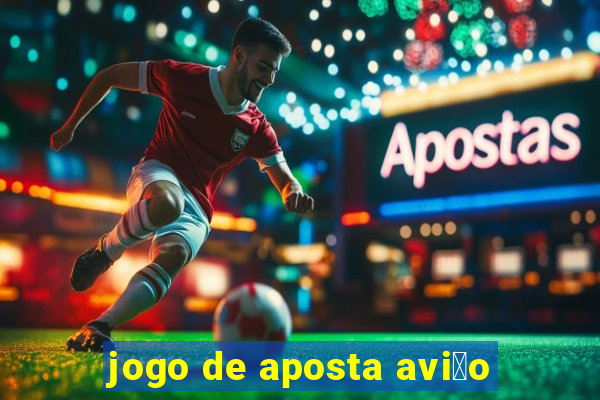 jogo de aposta avi茫o