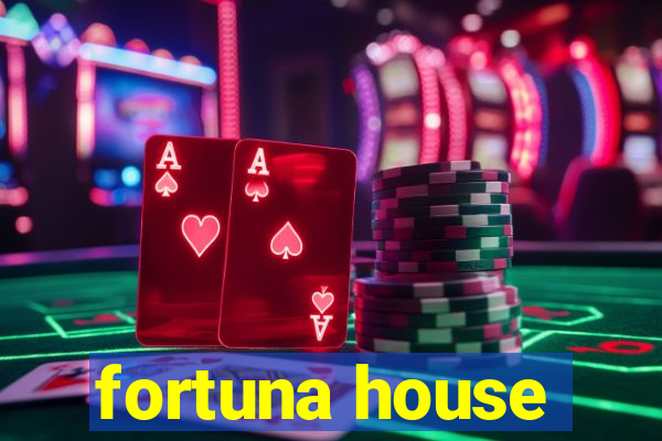 fortuna house