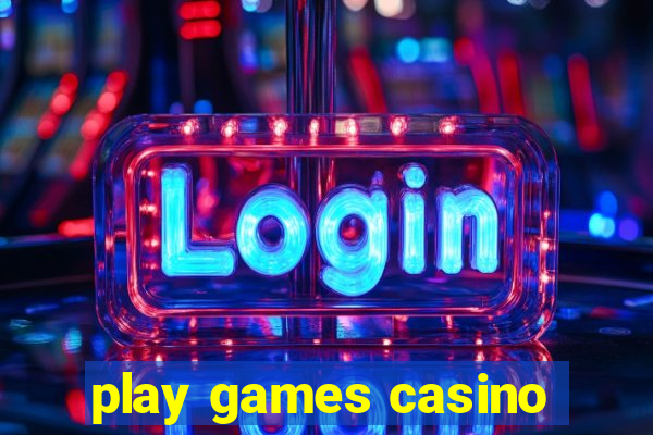 play games casino