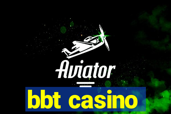 bbt casino