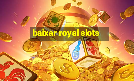 baixar royal slots