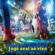 jogo avai ao vivo