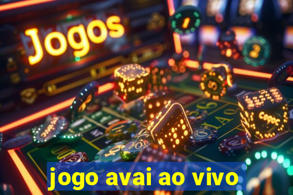 jogo avai ao vivo