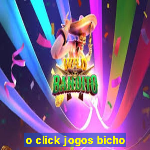 o click jogos bicho