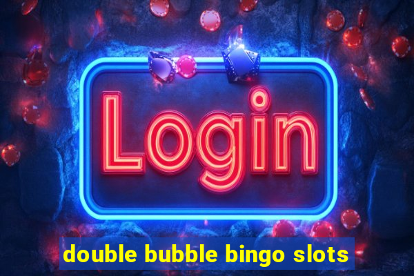 double bubble bingo slots