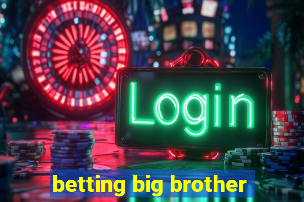 betting big brother