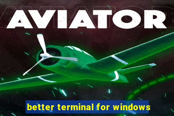 better terminal for windows