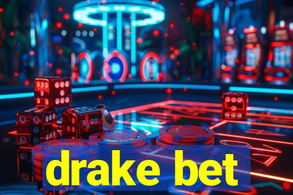 drake bet