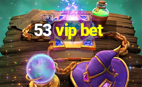 53 vip bet