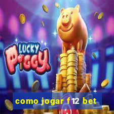 como jogar f12 bet