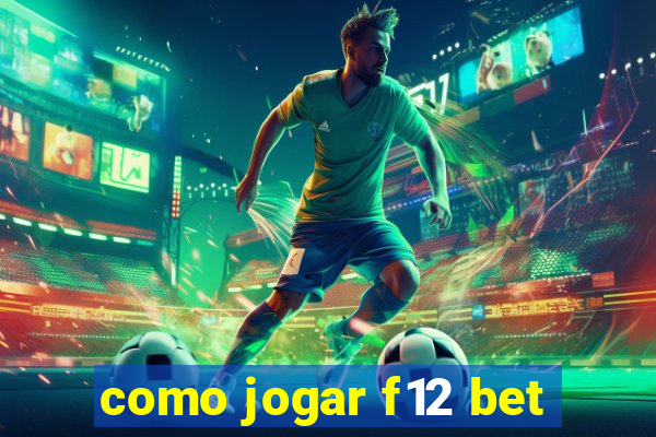 como jogar f12 bet