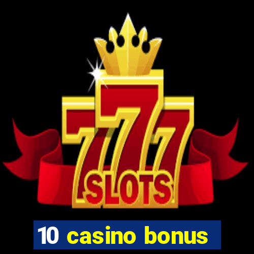 10 casino bonus