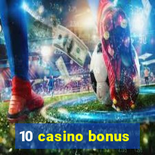 10 casino bonus