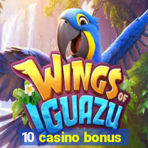 10 casino bonus