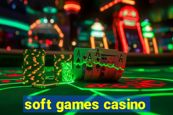 soft games casino