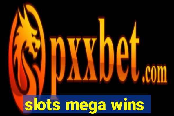 slots mega wins