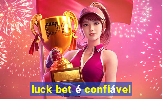 luck bet é confiável