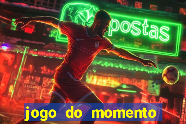 jogo do momento para ganhar dinheiro