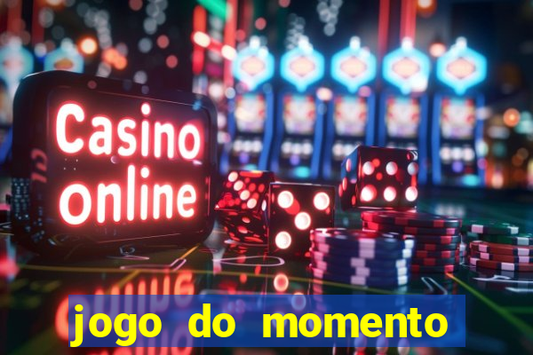 jogo do momento para ganhar dinheiro