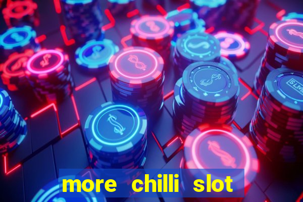 more chilli slot machine play free