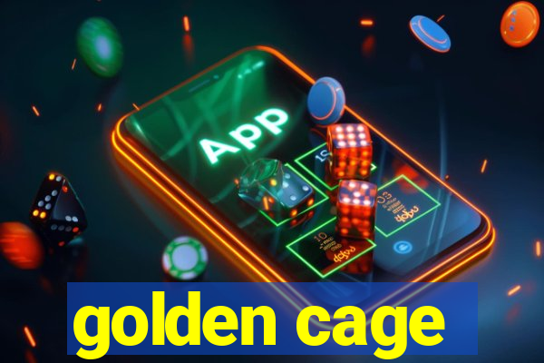 golden cage