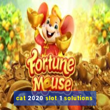 cat 2020 slot 1 solutions